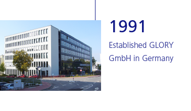 1991 Established GLORY GmbH in Germany