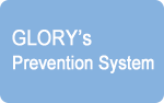 GLORY's Prevention System