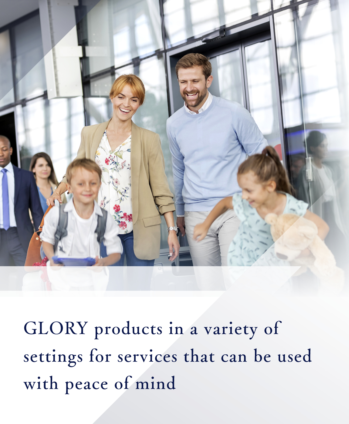 GLORY products in a variety of settings for services that can be used with peace of mind